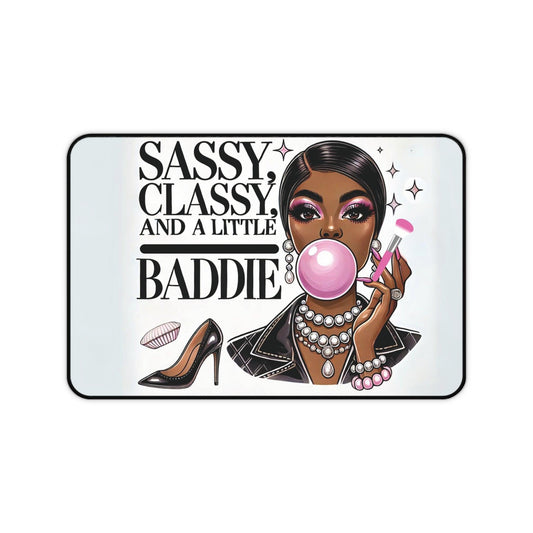 "Sassy, Classy, and a Little Baddie" - Desk Mat - Creatively Designed Shop