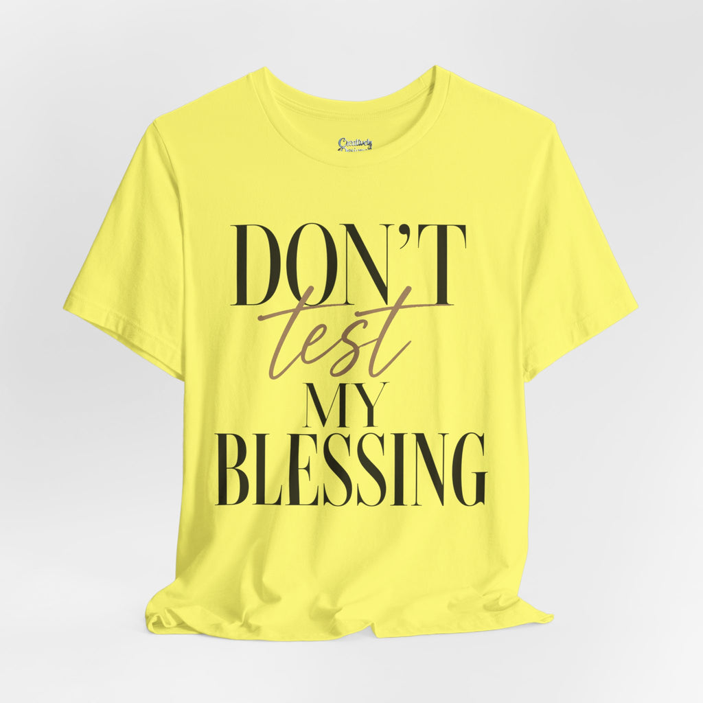 Don’t Test My Blessing Tee - Jersey Short Sleeve Tee