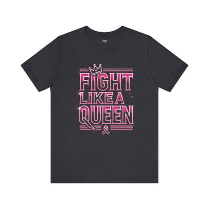 Fight Like A Queen - Unisex Jersey Short Sleeve Tee