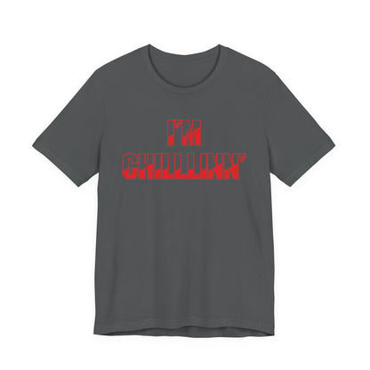 "I'M CHILLLINN" (Red) - Unisex Jersey Short Sleeve Tee