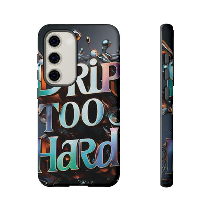 "Drip Too Hard" - Tough Cases