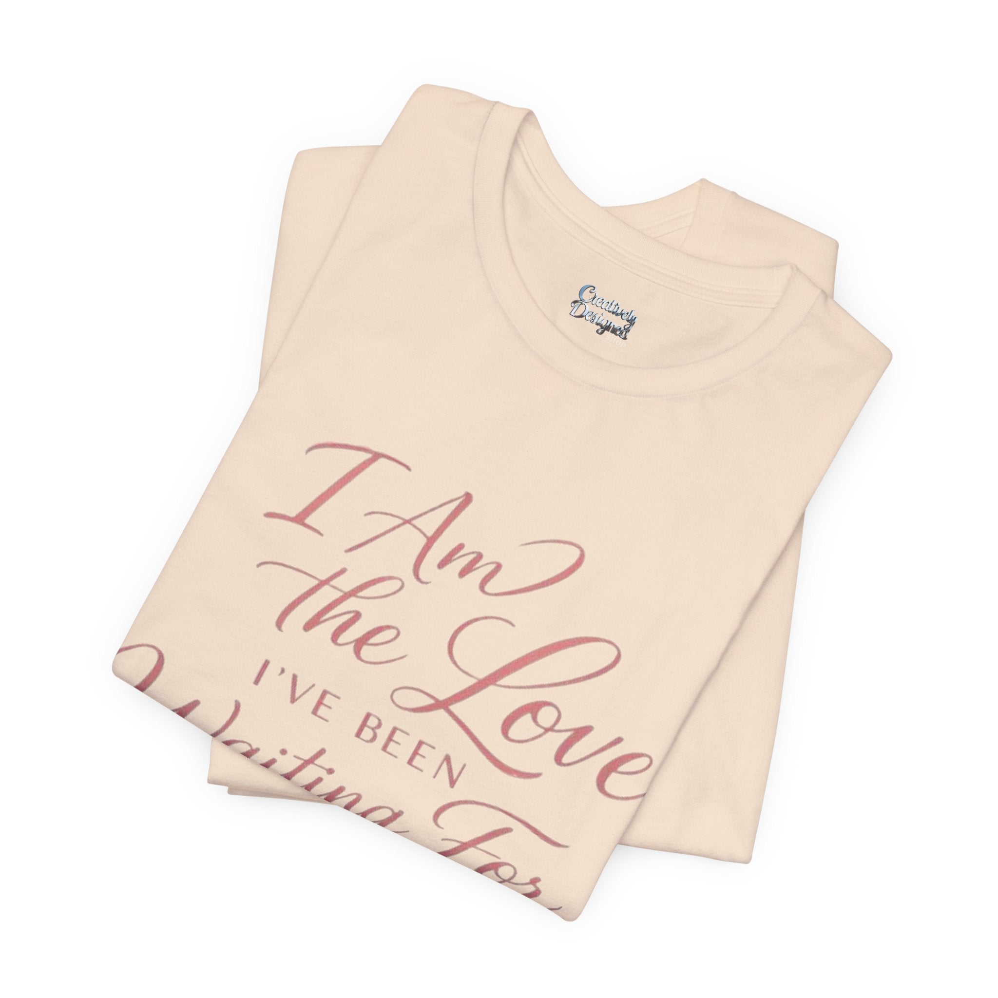 I Am the Love I’ve Been Waiting For – Unisex Tee
