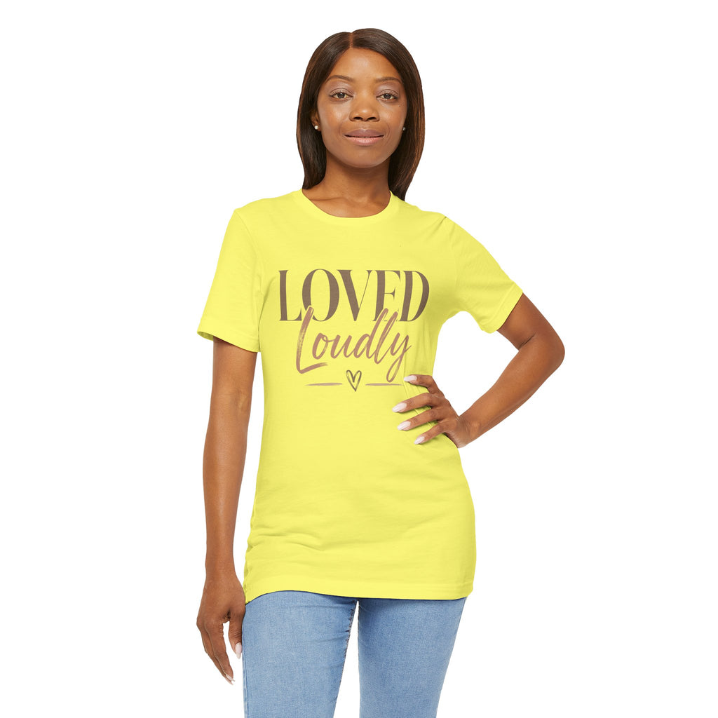 Loved Loudly - Jersey Short Sleeve Tee