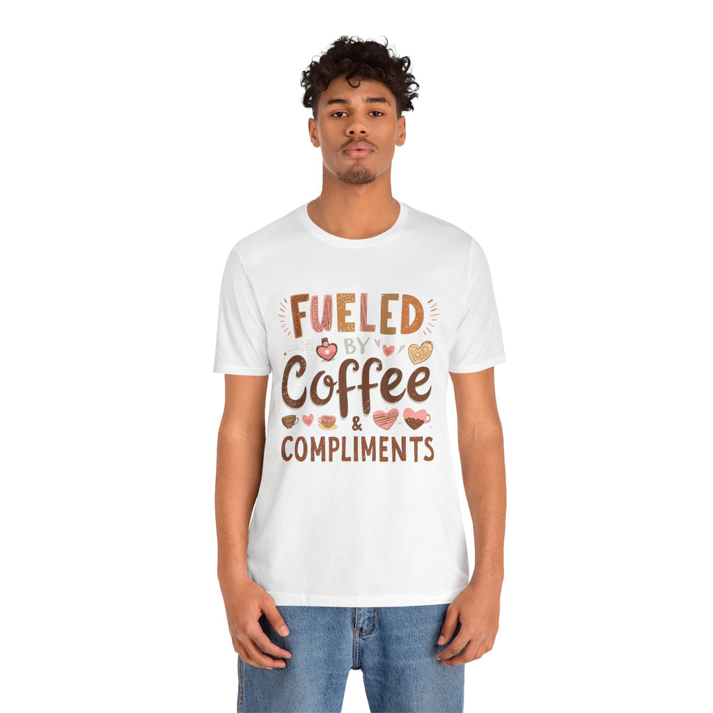 Fueled by Coffee & Compliments – Unisex Tee