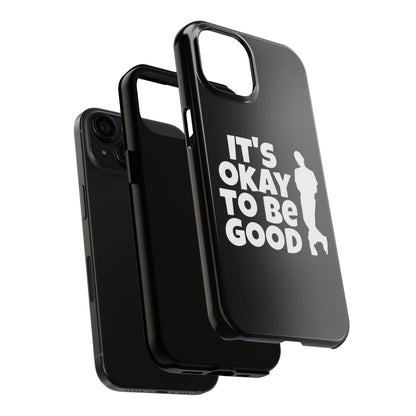 It's Okay To Be Good - Tough Phone Cases