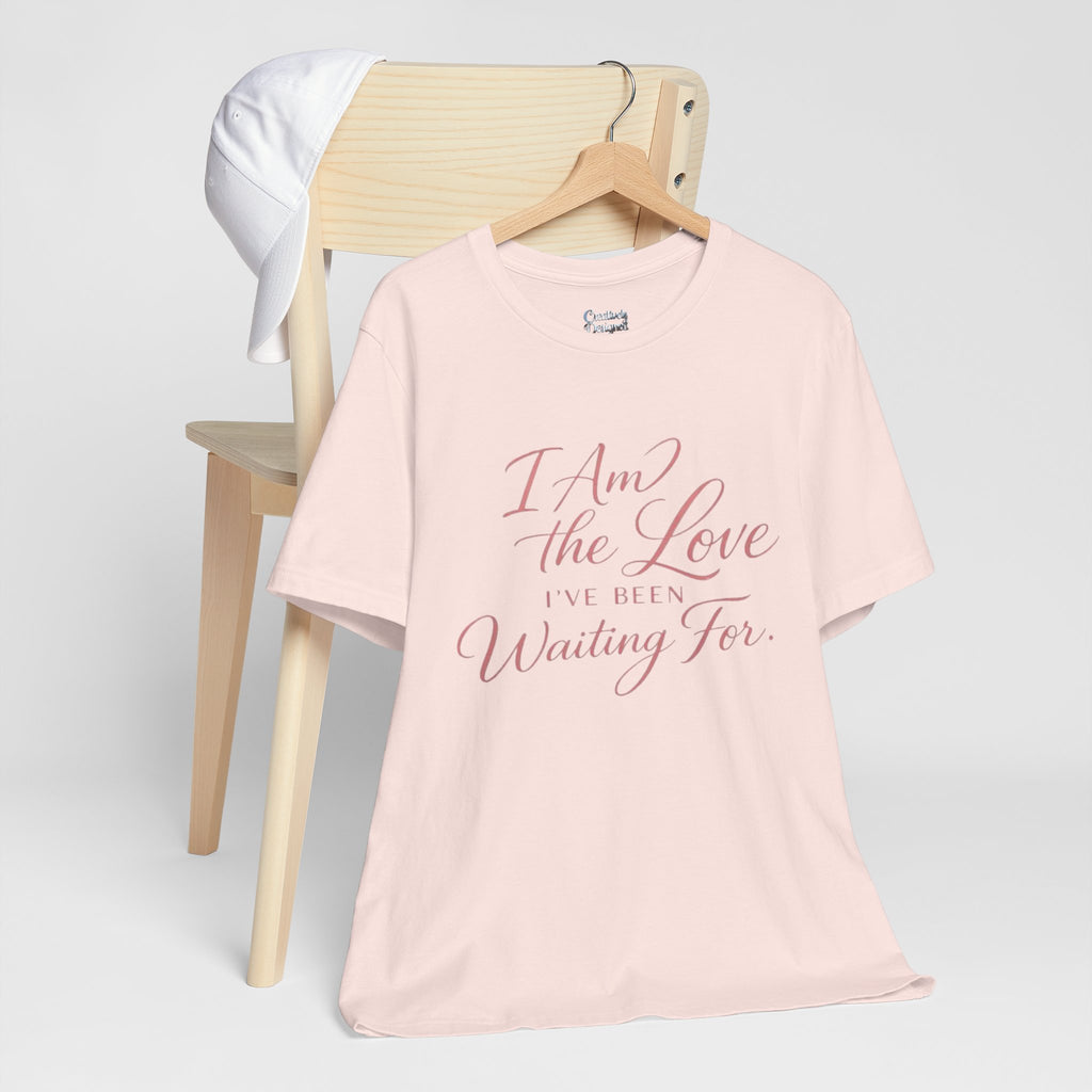 I Am the Love I’ve Been Waiting For – Unisex Tee