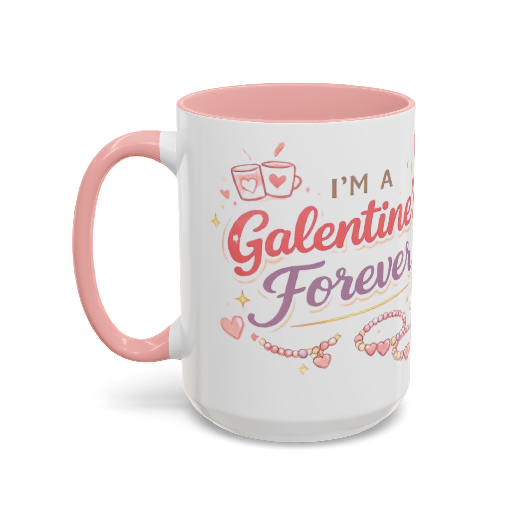 I’m a Galentine’s Forever – Accent Coffee Mug