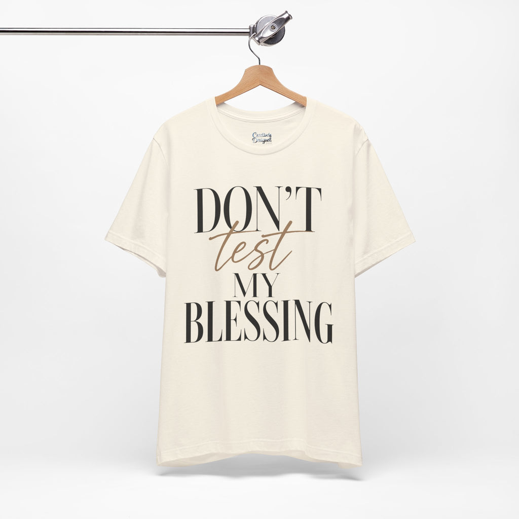 Don’t Test My Blessing Tee - Jersey Short Sleeve Tee