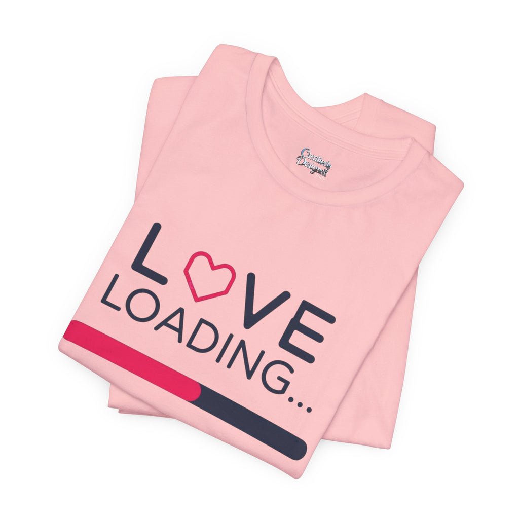 Love Loading – Unisex Tee