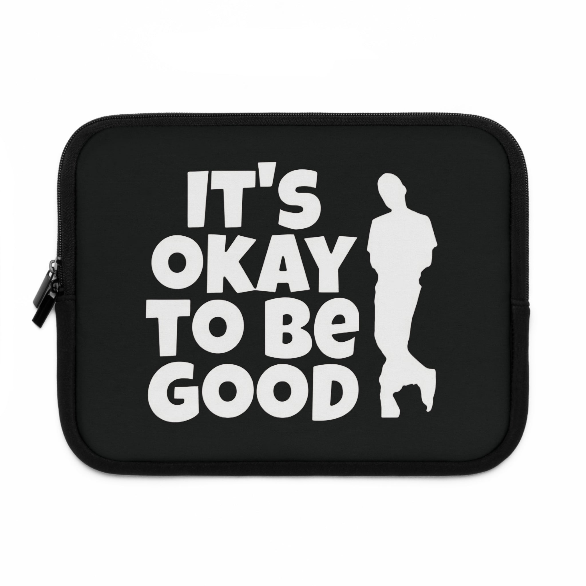 It's Okay To Be Good - Laptop Sleeve