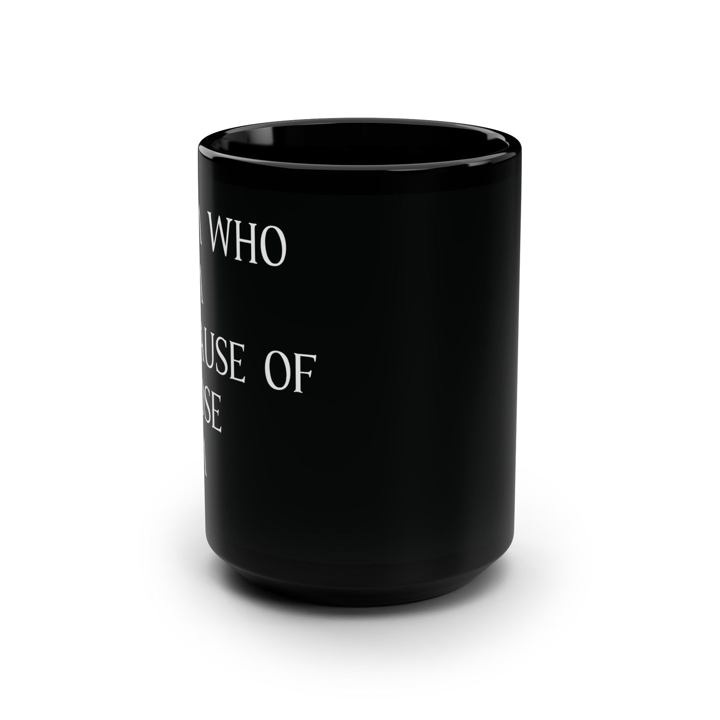 "I Am Who I Am, Because Of Whose I Am" - Black Mug, 15oz