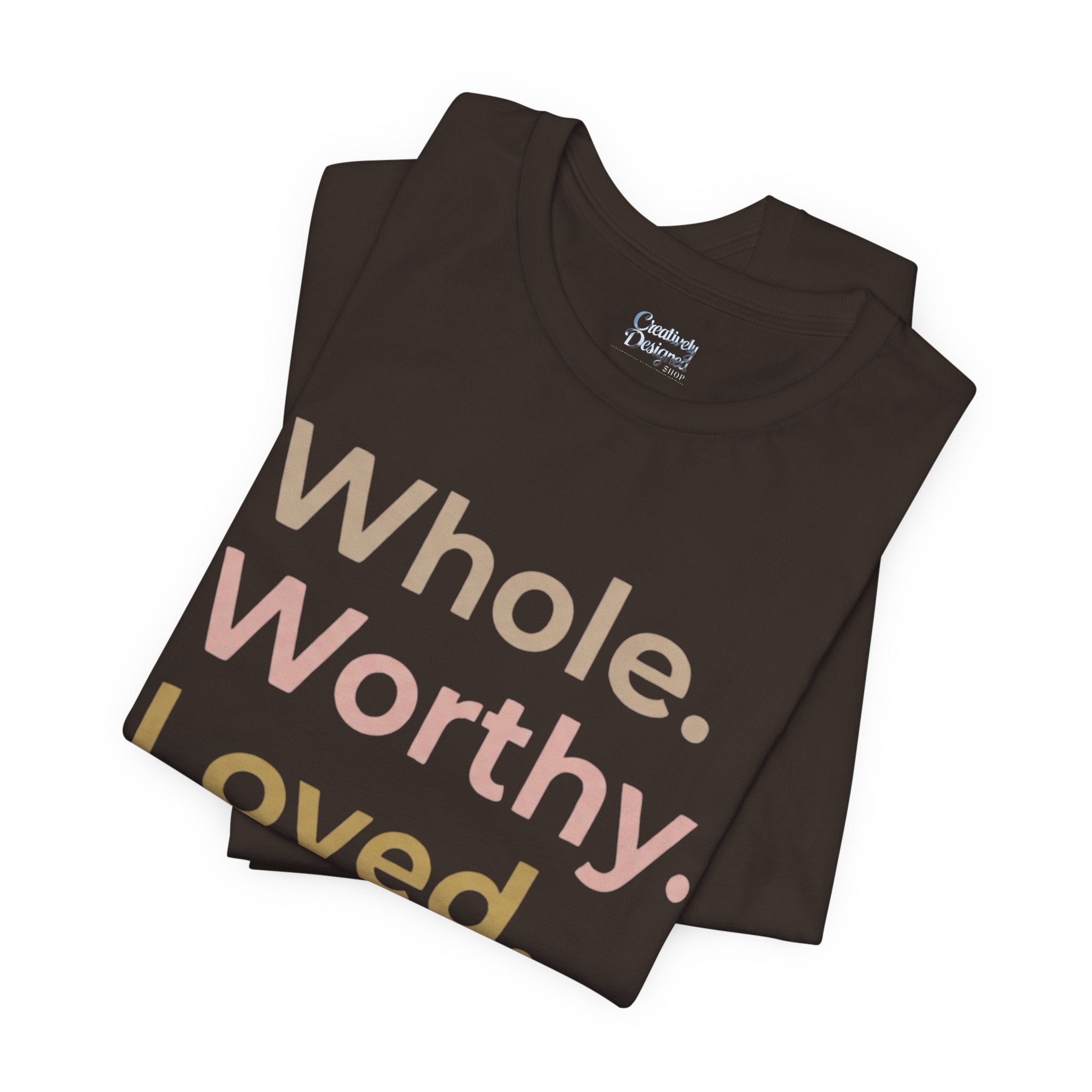 Whole. Worthy. Loved. – Unisex Tee