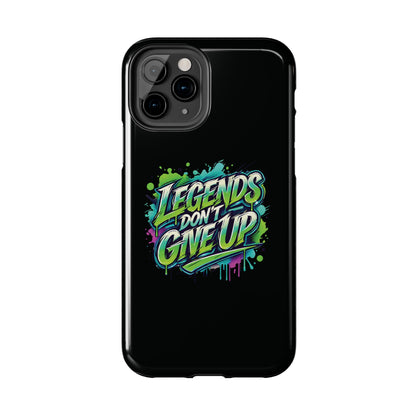 Legends Don't Give Up - Tough Phone Cases