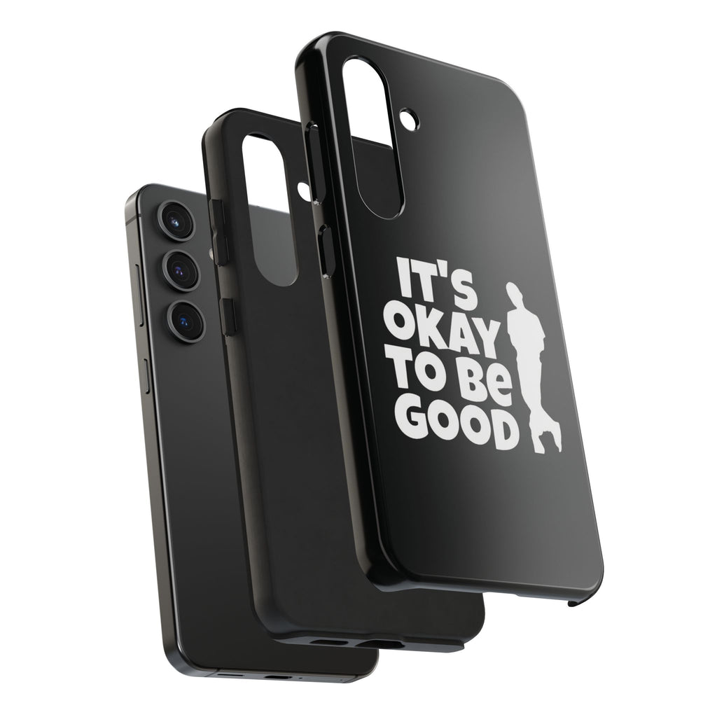 It's Okay To Be Good - Tough Phone Cases