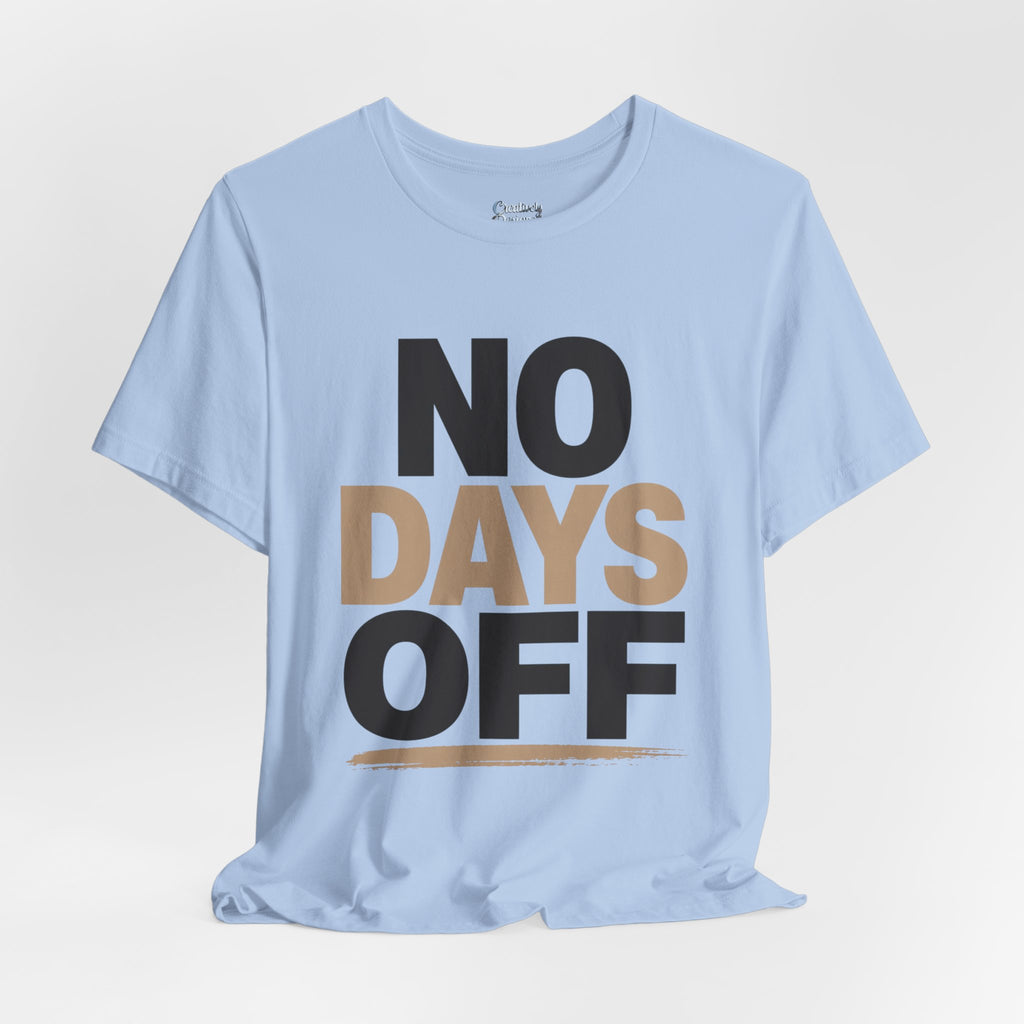 No Days Off - Jersey Short Sleeve Tee