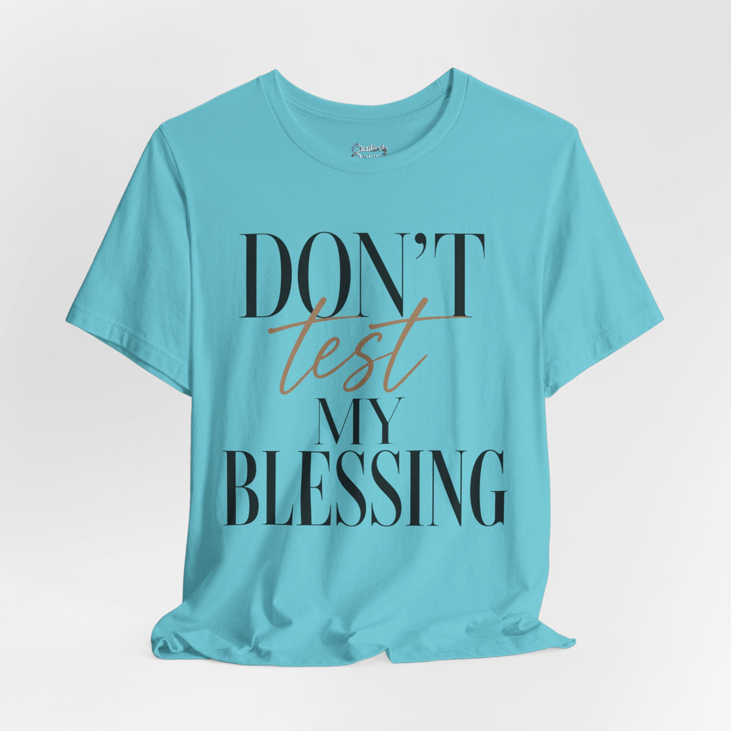 Don’t Test My Blessing Tee - Jersey Short Sleeve Tee