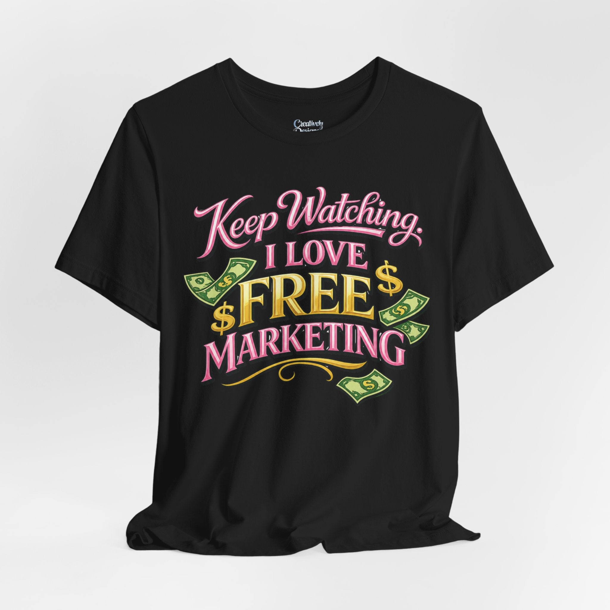 Keep Watching. I Love Free Marketing - Jersey Short Sleeve Tee