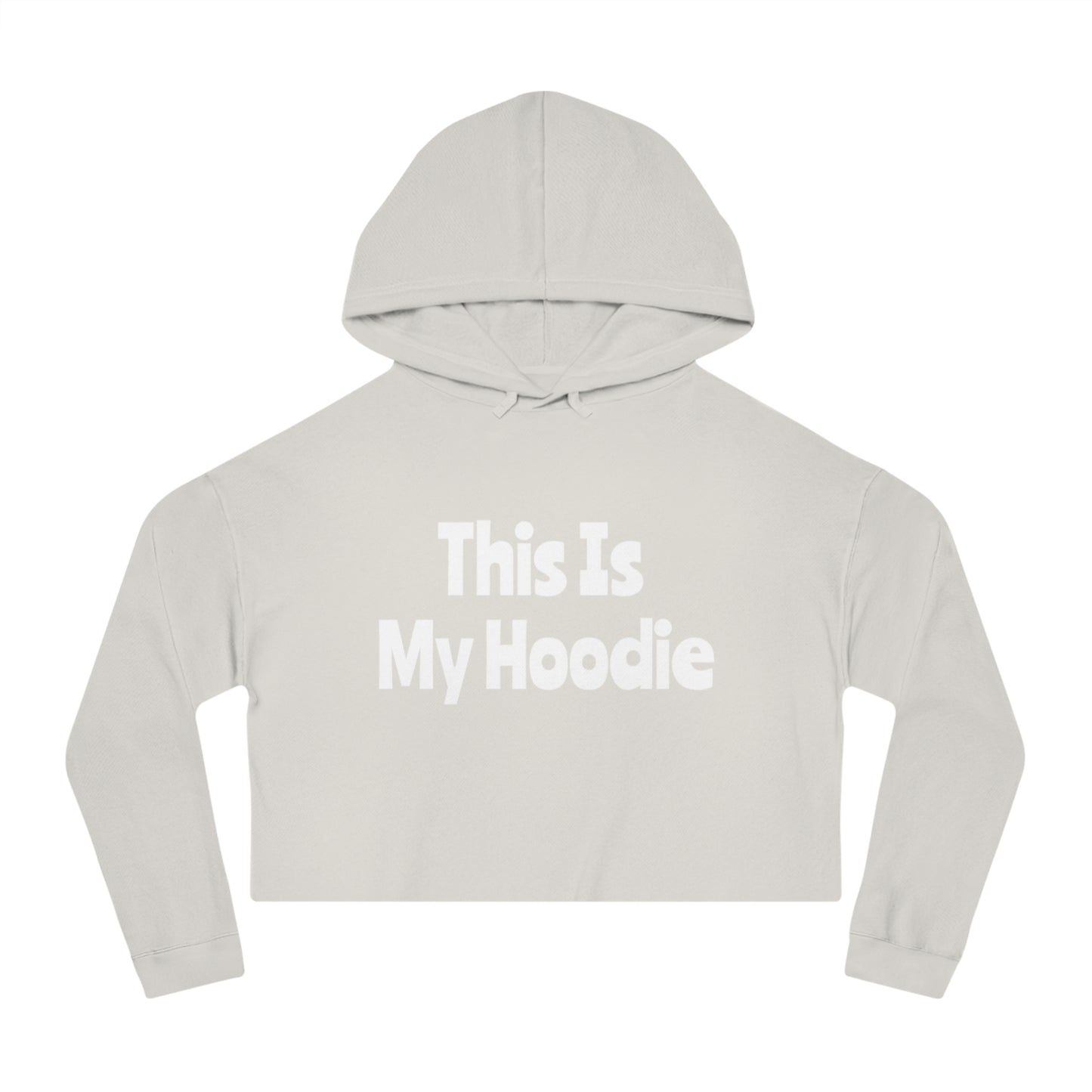 "This Is My Hoodie" - Women’s Cropped Hooded Sweatshirt