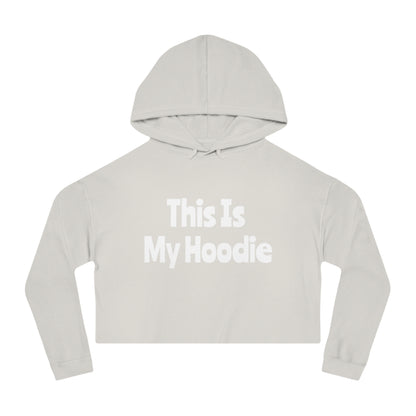 "This Is My Hoodie" - Women’s Cropped Hooded Sweatshirt