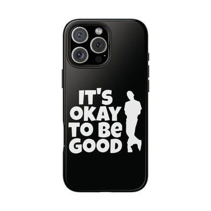 It's Okay To Be Good - Tough Phone Cases