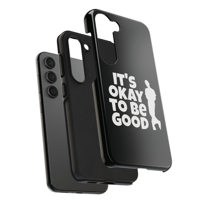 It's Okay To Be Good - Tough Phone Cases