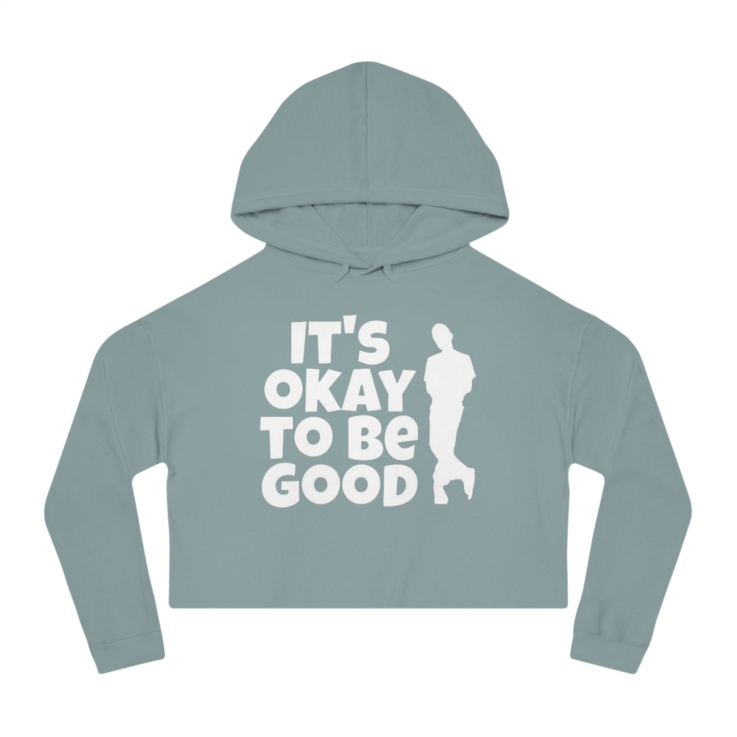 It's Okay To Be Good - Women’s Cropped Hooded Sweatshirt