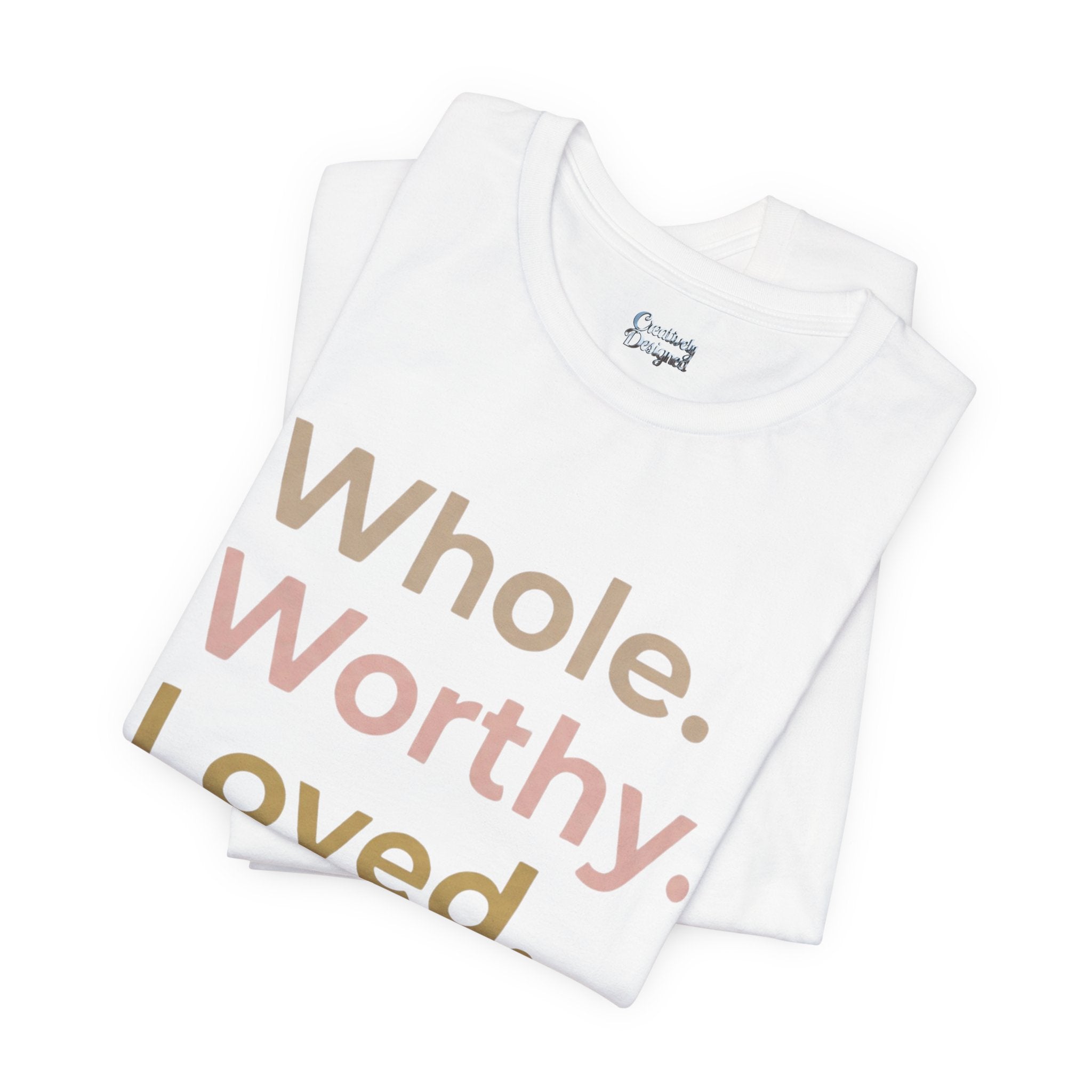 Whole. Worthy. Loved. – Unisex Tee