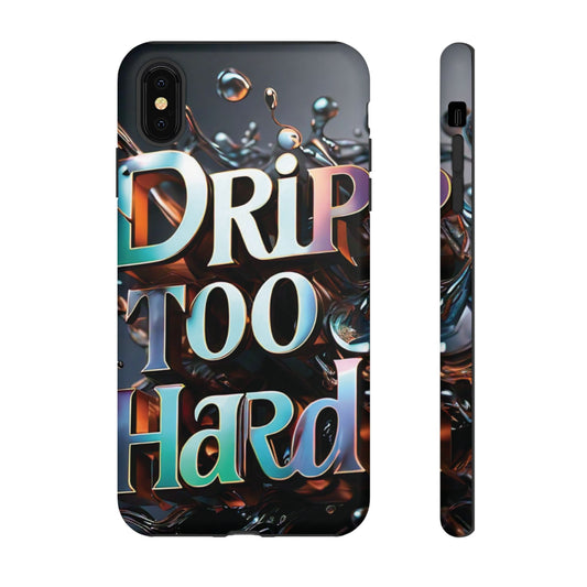 "Drip Too Hard" - Tough Cases