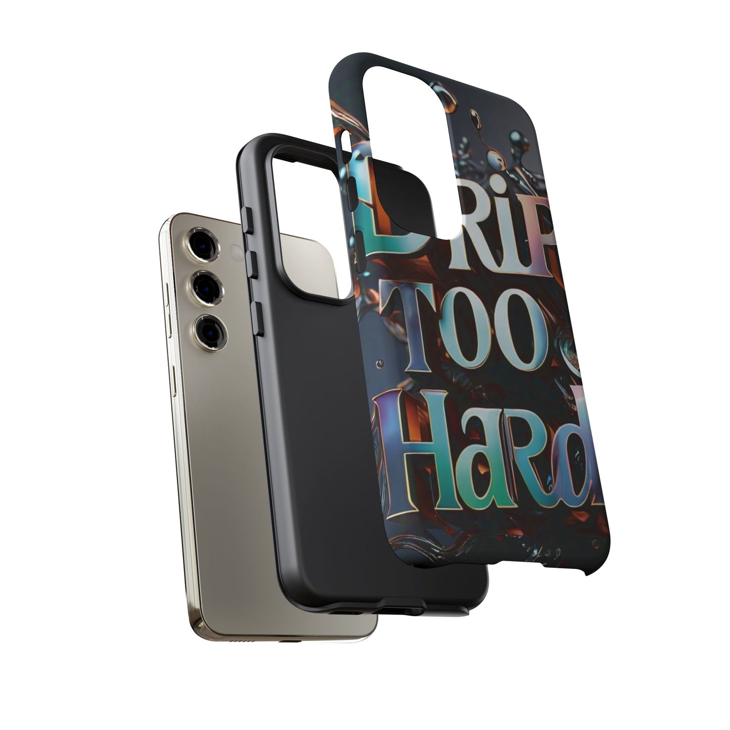 "Drip Too Hard" - Tough Cases