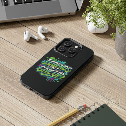 Legends Don't Give Up - Tough Phone Cases