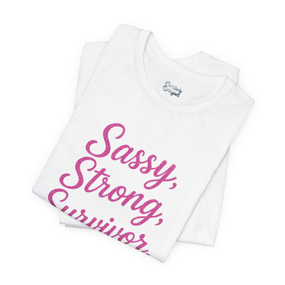 Sassy, Strong Survivor - Unisex Jersey Short Sleeve Tee
