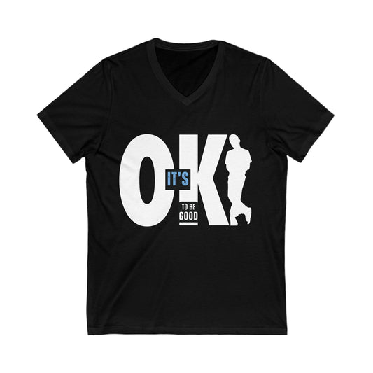 It's OK To Be Good - Unisex Jersey Short Sleeve V-Neck Tee