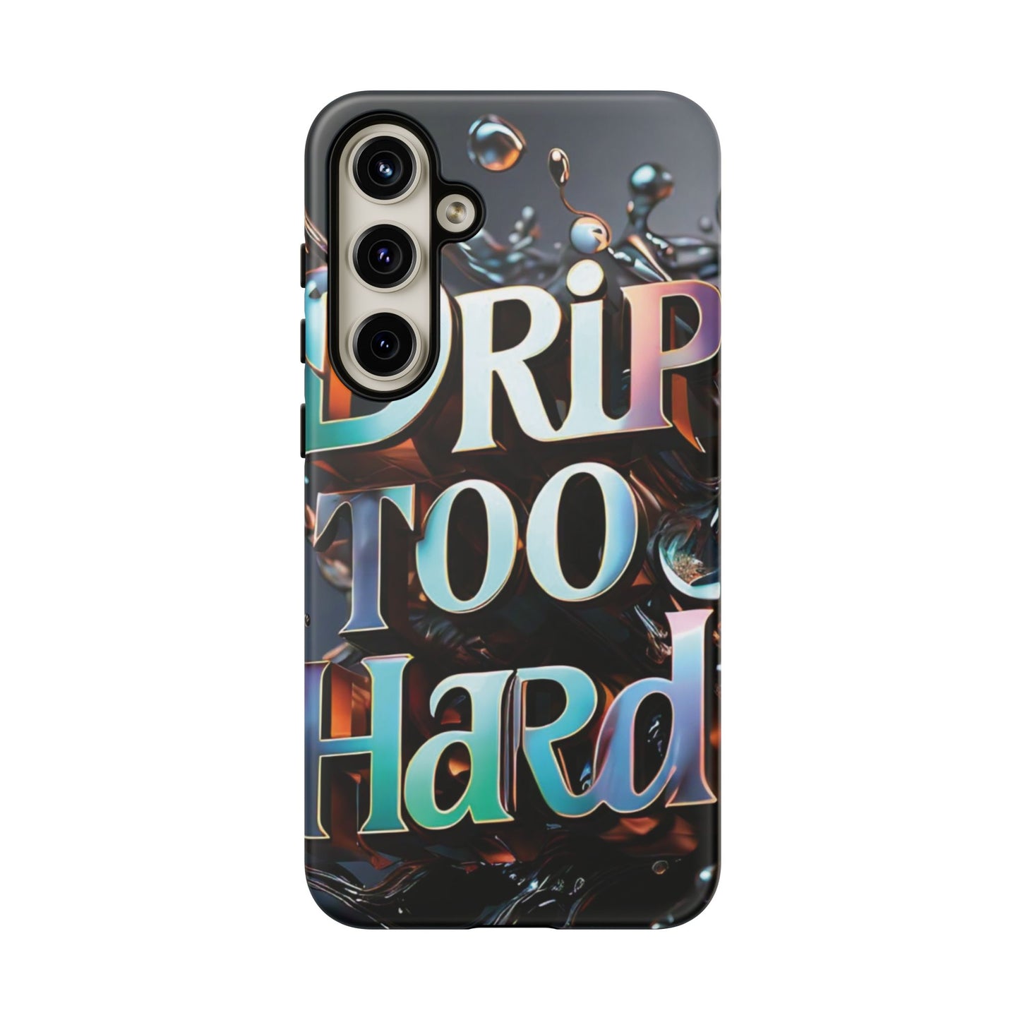 "Drip Too Hard" - Tough Cases
