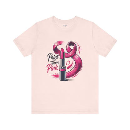 Paint the Town Pink - Unisex Jersey Short Sleeve Tee