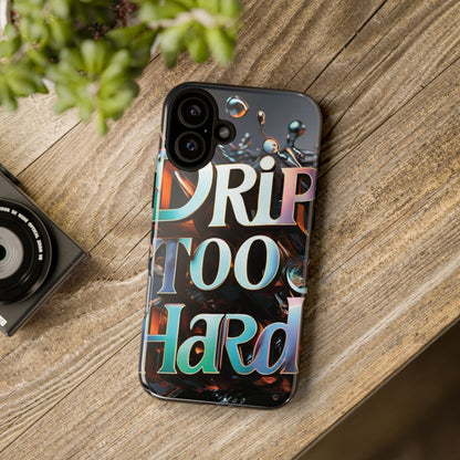 "Drip Too Hard" - Tough Cases