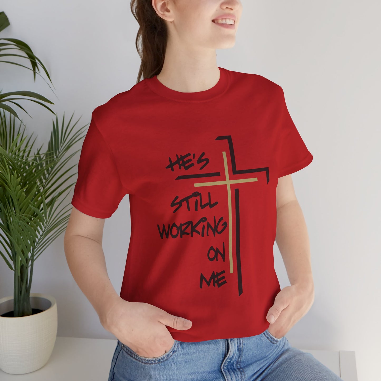 He's Still Working On Me - Unisex Jersey Short Sleeve Tee