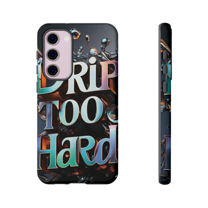 "Drip Too Hard" - Tough Cases