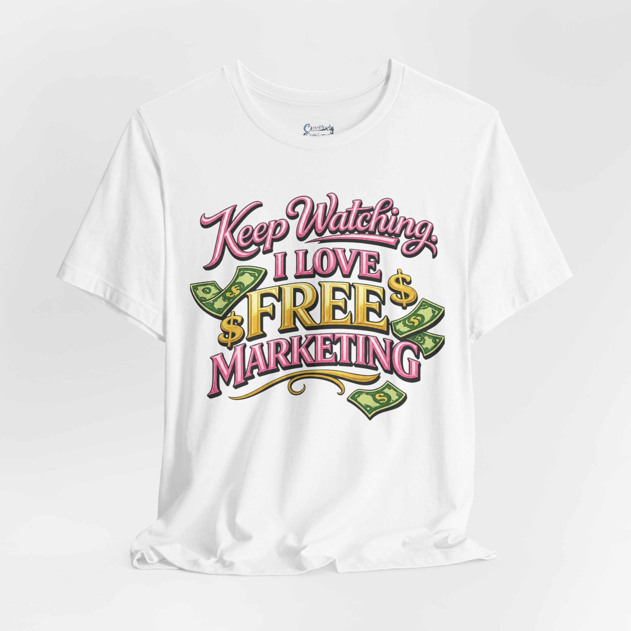 Keep Watching. I Love Free Marketing - Jersey Short Sleeve Tee
