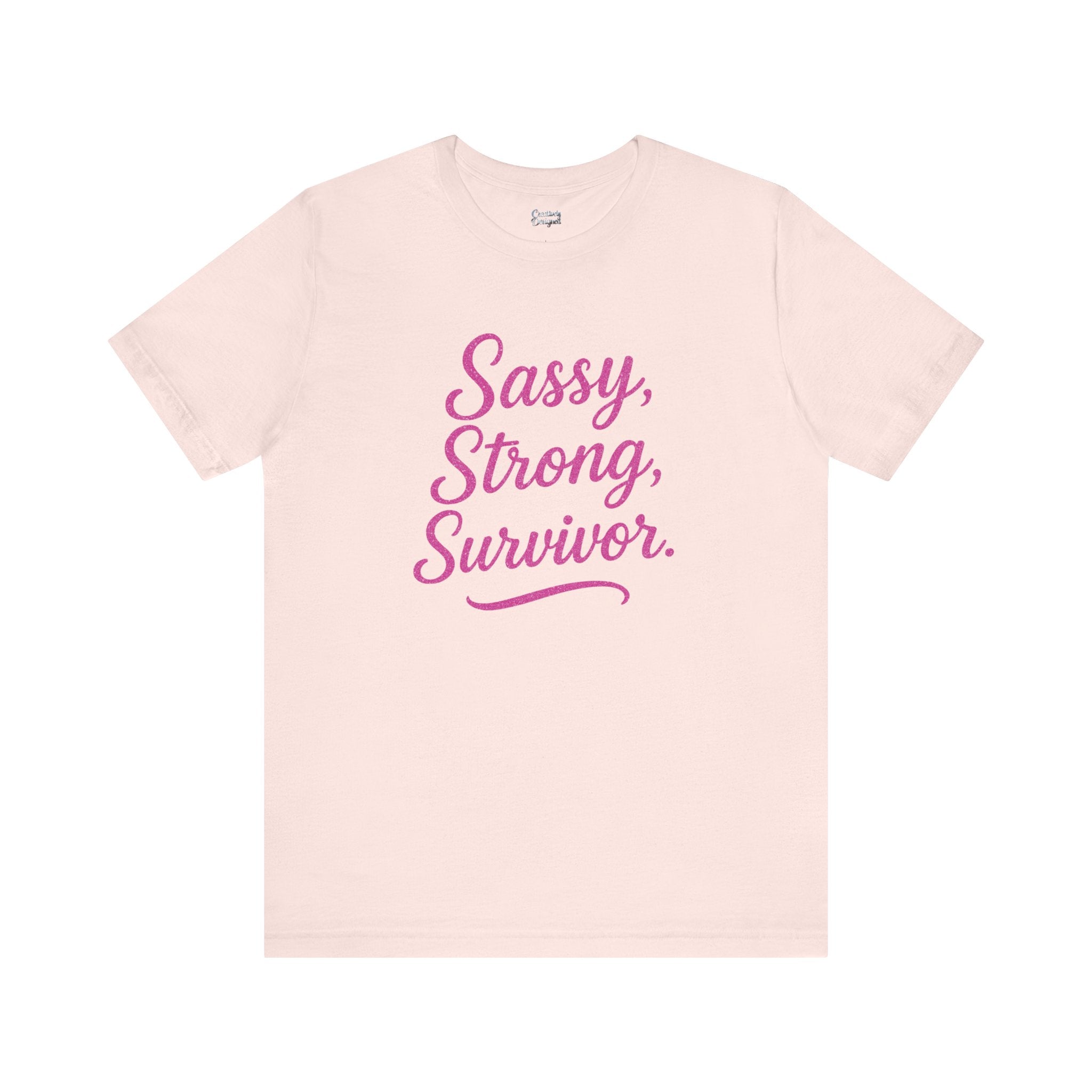 Sassy, Strong Survivor - Unisex Jersey Short Sleeve Tee
