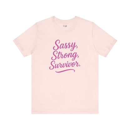 Sassy, Strong Survivor - Unisex Jersey Short Sleeve Tee