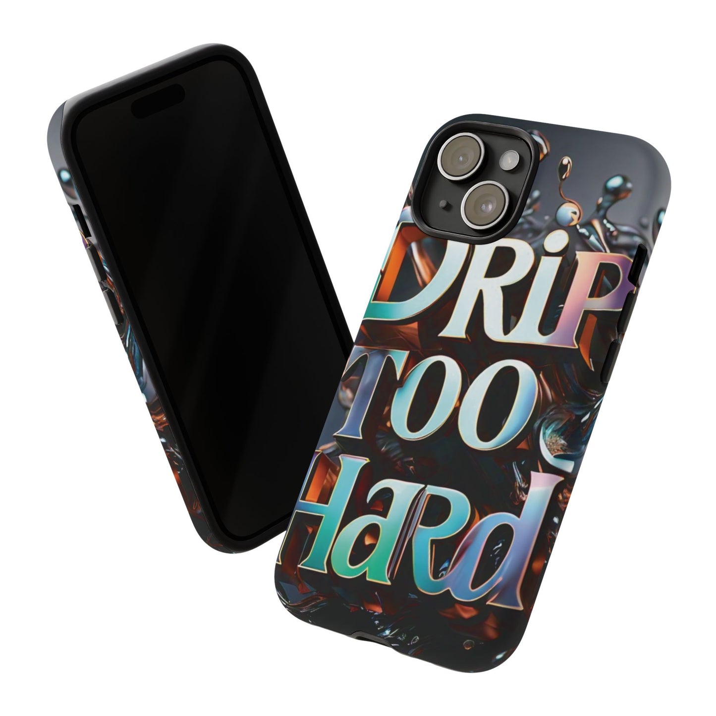 "Drip Too Hard" - Tough Cases