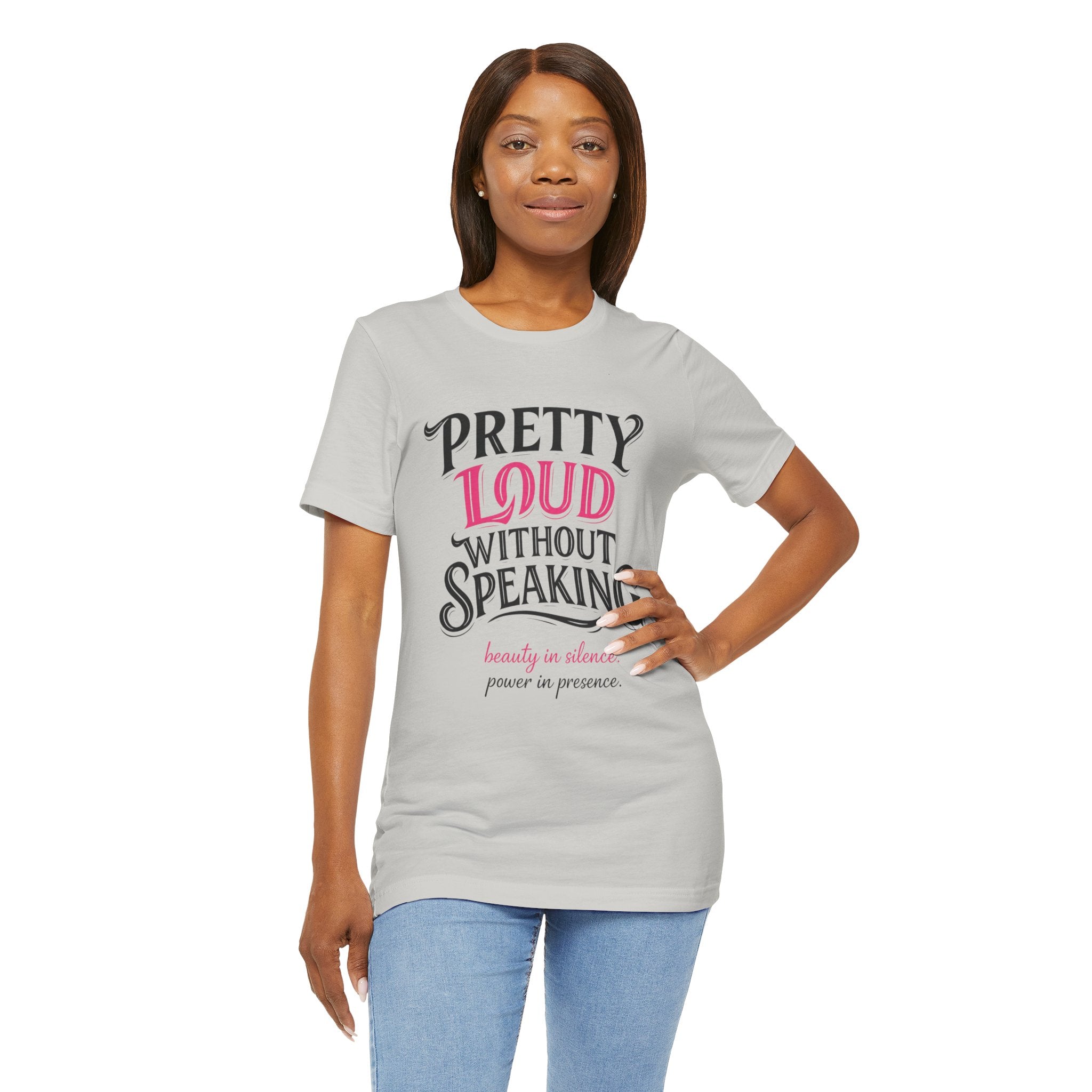 Pretty Loud Without Speaking - Jersey Short Sleeve Tee
