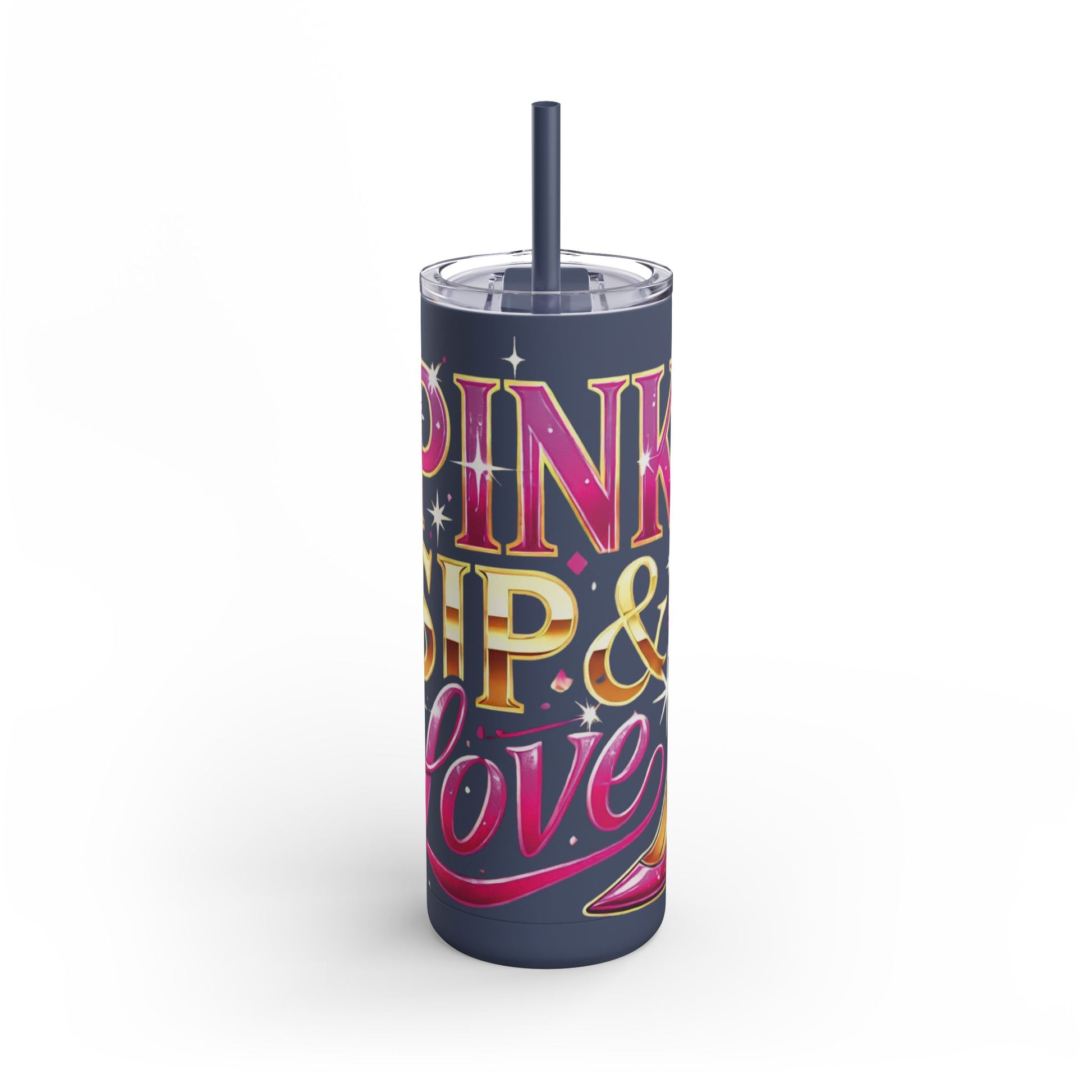 Pink, Sip & Love - Maars Maker Skinny Matte Tumbler, 20oz - Creatively Designed Shop