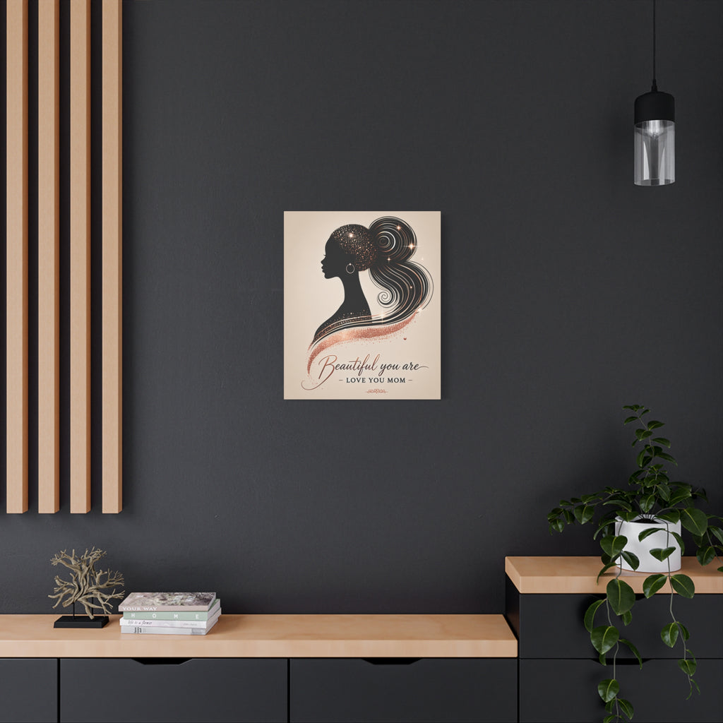 Beautiful You Are – Love You Mom - Matte Canvas Wall Art