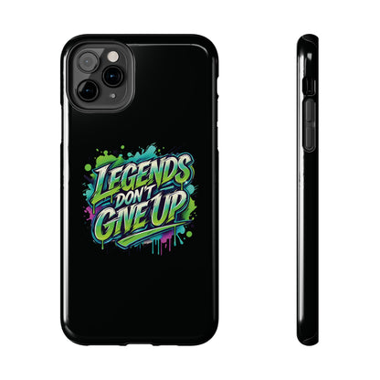 Legends Don't Give Up - Tough Phone Cases
