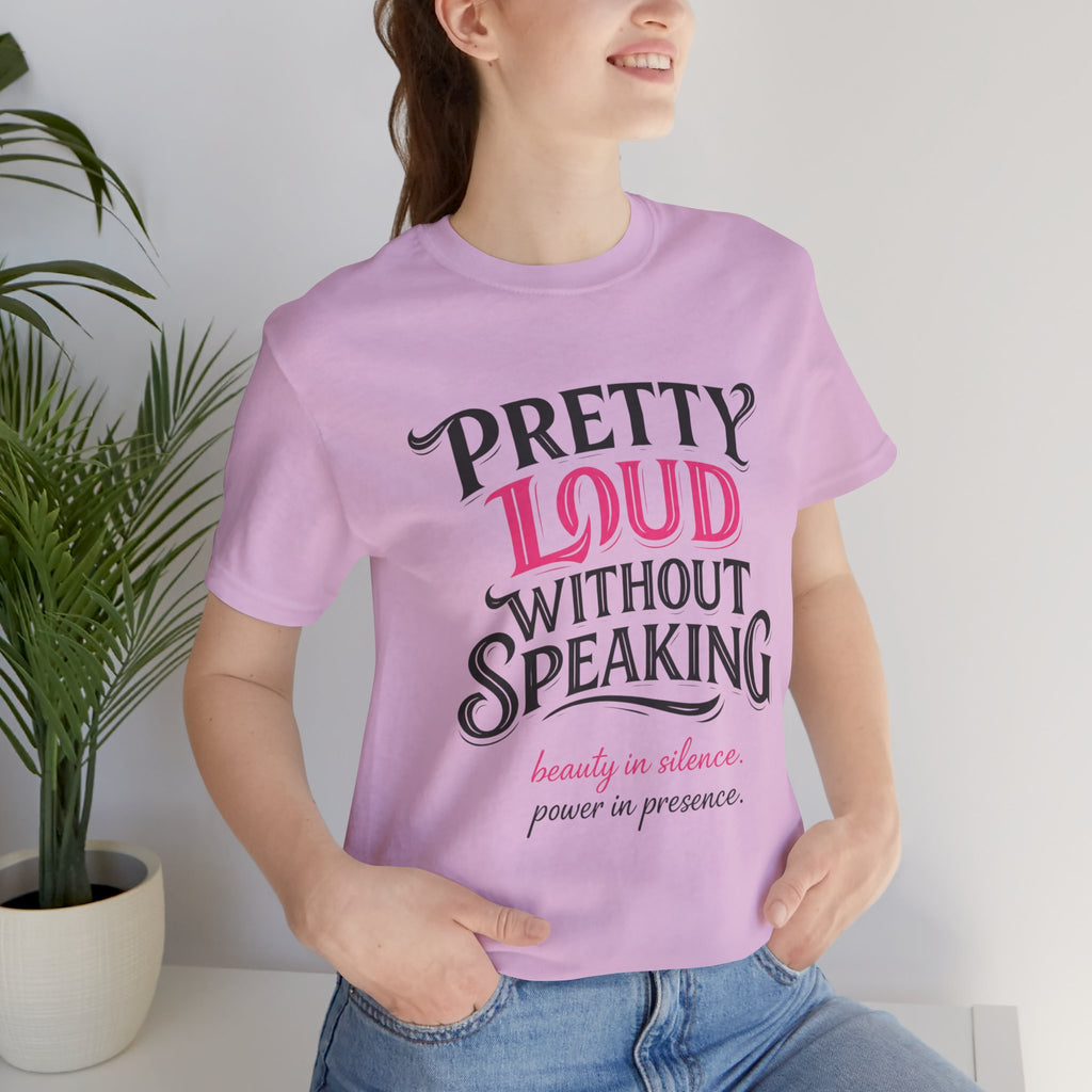 Pretty Loud Without Speaking - Jersey Short Sleeve Tee