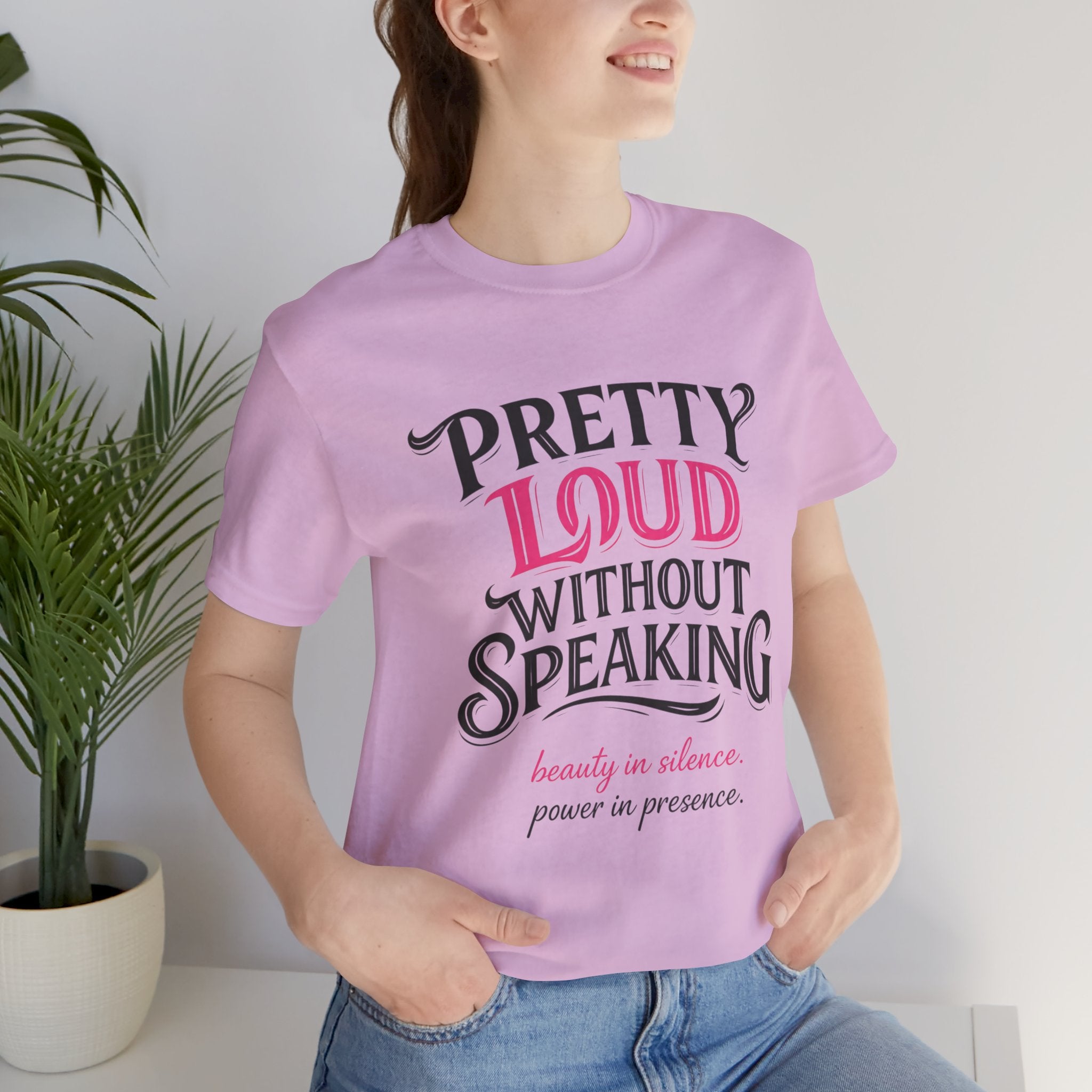 Pretty Loud Without Speaking - Jersey Short Sleeve Tee