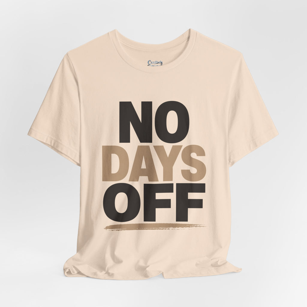 No Days Off - Jersey Short Sleeve Tee