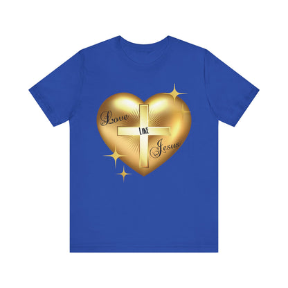 Love Like Jesus - Unisex Jersey Short Sleeve Tee