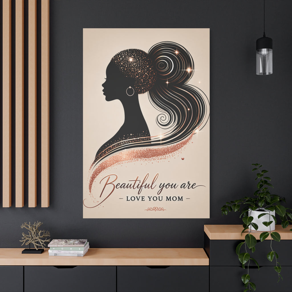 Beautiful You Are – Love You Mom - Matte Canvas Wall Art